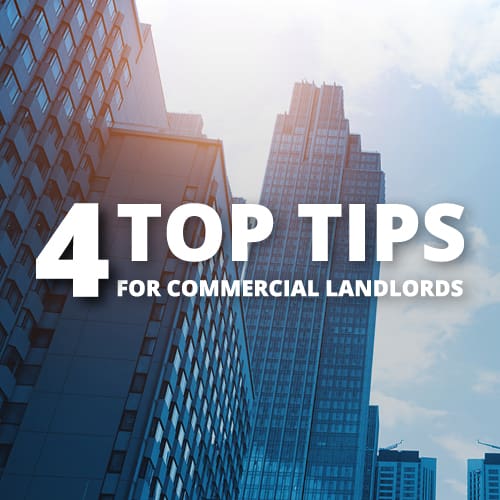 4 Top Tips For Commercial Landlords