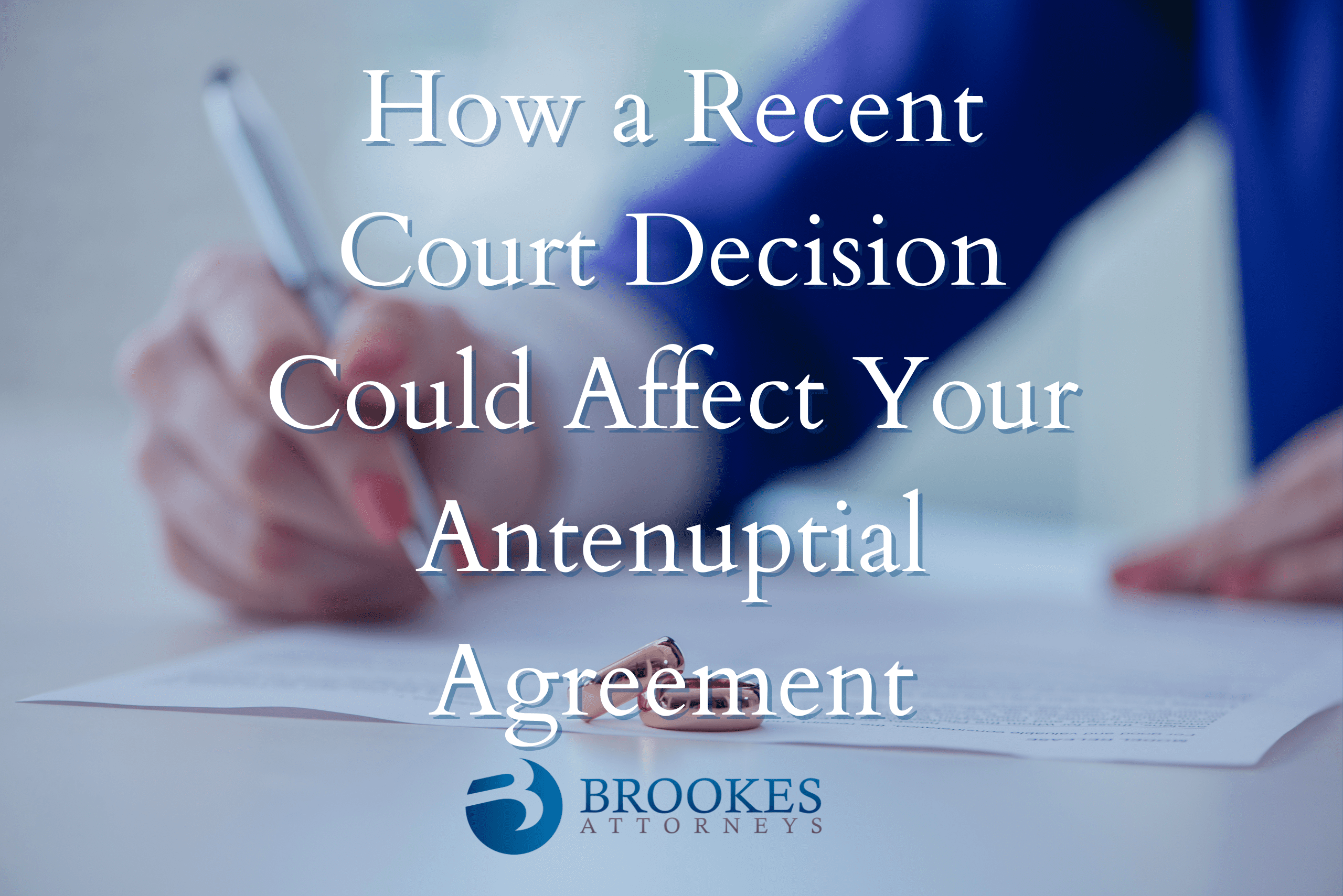 How a Recent Court Decision Could Affect Your Antenuptial Agreement